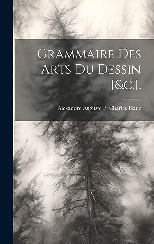 Stock image for Grammaire Des Arts Du Dessin [&c.]. for sale by THE SAINT BOOKSTORE