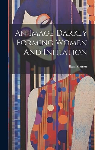 Stock image for An Image Darkly Forming Women And Initiation for sale by Ria Christie Collections