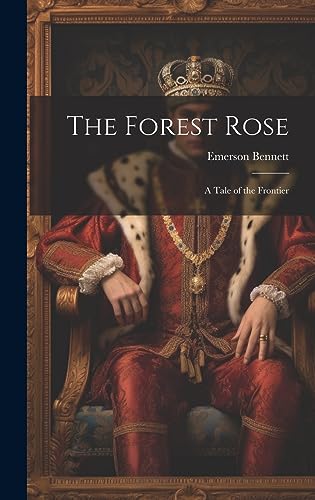 Stock image for The Forest Rose: A Tale of the Frontier for sale by THE SAINT BOOKSTORE