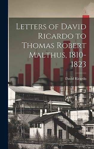 Beispielbild fr Letters of David Ricardo to Thomas Robert Malthus, 1810-1823 zum Verkauf von THE SAINT BOOKSTORE