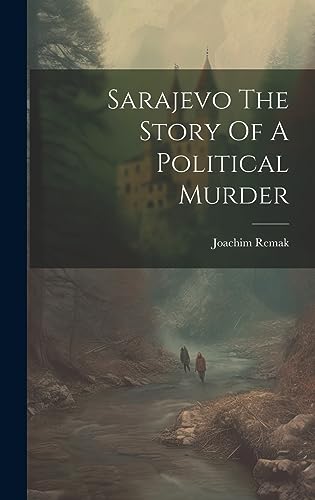 Beispielbild fr Sarajevo The Story Of A Political Murder zum Verkauf von THE SAINT BOOKSTORE