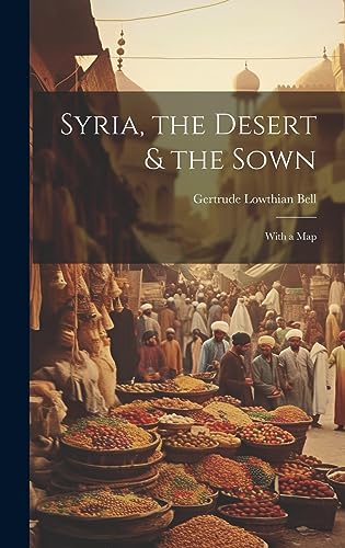 Stock image for Syria, the Desert & the Sown: With a Map for sale by THE SAINT BOOKSTORE
