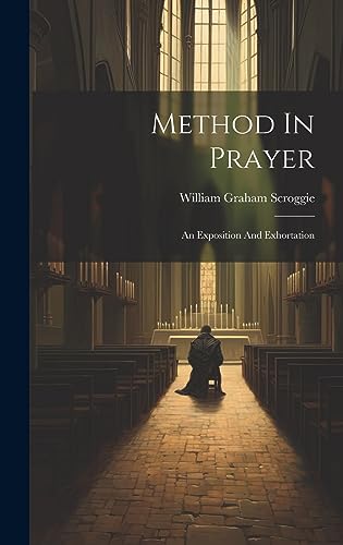 Imagen de archivo de Method In Prayer: An Exposition And Exhortation a la venta por THE SAINT BOOKSTORE