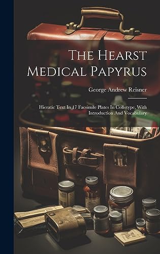 Stock image for The Hearst Medical Papyrus: Hieratic Text In 17 Facsimile Plates In Collotype, With Introduction And Vocabulary for sale by GreatBookPrices