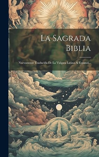 Imagen de archivo de La Sagrada Biblia: Nuevamente Traducida De La Vulgata Latina Al Espanol. a la venta por GreatBookPrices