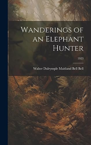 Stock image for Wanderings of an Elephant Hunter; 1923 for sale by GreatBookPrices
