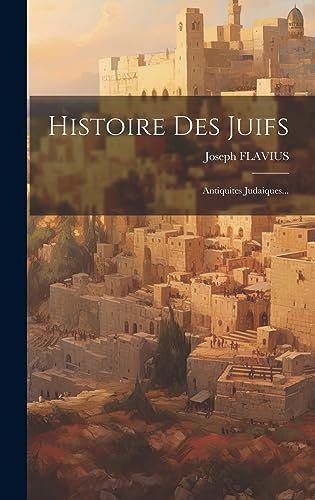 9781019385647: Histoire Des Juifs: Antiquites Judaiques...