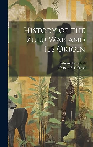 Beispielbild fr History of the Zulu war and its Origin zum Verkauf von THE SAINT BOOKSTORE