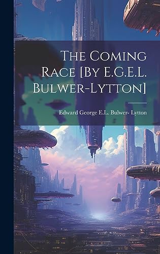 Stock image for The Coming Race [By E.G.E.L. Bulwer-Lytton] for sale by GreatBookPrices