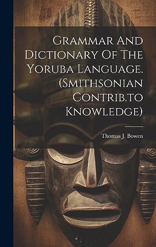 Stock image for Grammar And Dictionary Of The Yoruba Language. (smithsonian Contrib.to Knowledge) for sale by THE SAINT BOOKSTORE