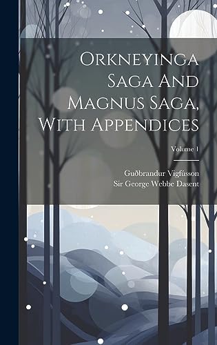 Beispielbild fr Orkneyinga Saga And Magnus Saga, With Appendices; Volume 1 zum Verkauf von GreatBookPrices