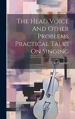 Stock image for The Head Voice And Other Problems Practical Talks On Singing for sale by THE SAINT BOOKSTORE