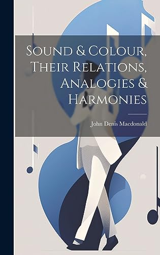 Stock image for Sound & Colour, Their Relations, Analogies & Harmonies for sale by THE SAINT BOOKSTORE