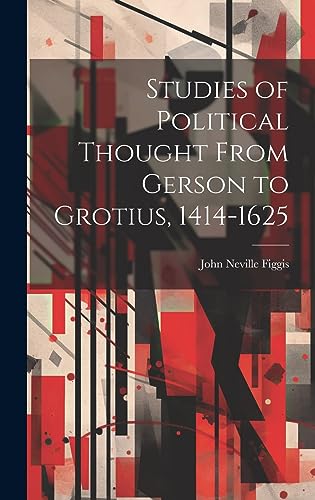 Stock image for Studies of Political Thought From Gerson to Grotius, 1414-1625 for sale by THE SAINT BOOKSTORE