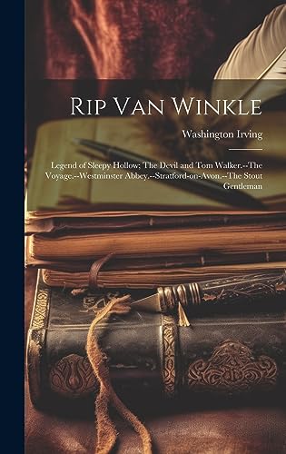 Stock image for Rip Van Winkle; Legend of Sleepy Hollow; The Devil and Tom Walker.--The Voyage.--Westminster Abbey.--Stratford-on-Avon.--The Stout Gentleman for sale by GreatBookPrices