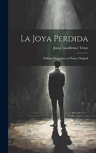 Imagen de archivo de LA JOYA PERDIDA. DILOGO DRAMTICO EN PROSA, ORIGINAL a la venta por KALAMO LIBROS, S.L.