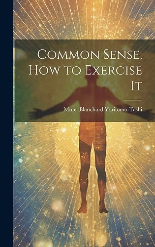 Imagen de archivo de Common Sense, How to Exercise It a la venta por THE SAINT BOOKSTORE