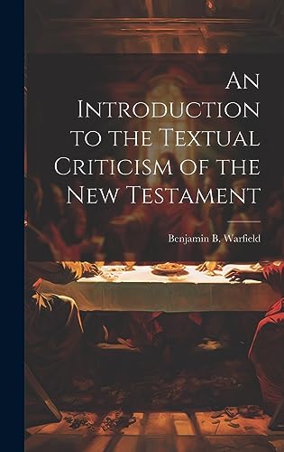 Stock image for An Introduction to the Textual Criticism of the New Testament for sale by THE SAINT BOOKSTORE