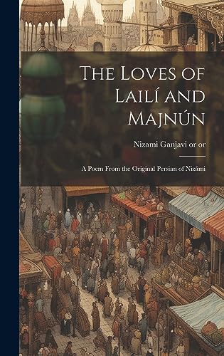 Beispielbild fr The Loves of Lail and Majnún: A Poem From the Original Persian of Nizámi zum Verkauf von THE SAINT BOOKSTORE