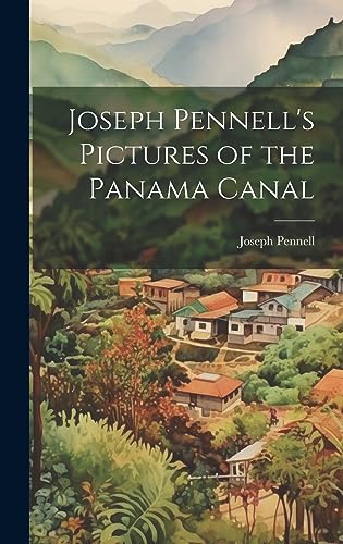 Stock image for Joseph Pennell's Pictures of the Panama Canal for sale by GreatBookPrices