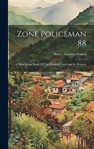 Stock image for Zone Policeman 88; A Close Range Study Of The Panama Canal And Its Workers for sale by THE SAINT BOOKSTORE