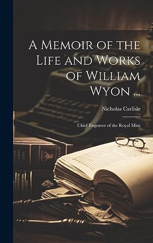 Stock image for A Memoir of the Life and Works of William Wyon . for sale by PBShop.store US