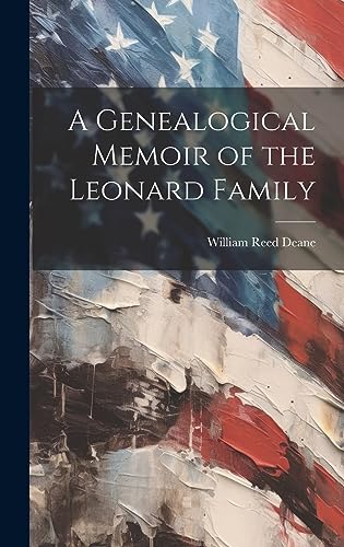 Stock image for A Genealogical Memoir of the Leonard Family for sale by THE SAINT BOOKSTORE