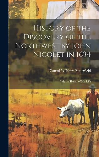 Imagen de archivo de History of the Discovery of the Northwest by John Nicolet in 1634 a la venta por PBShop.store US