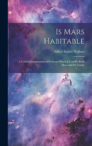 Beispielbild fr Is Mars Habitable: A Critical Examination of Professor Percival Lowell's Book Mars and It's Canals zum Verkauf von Ria Christie Collections