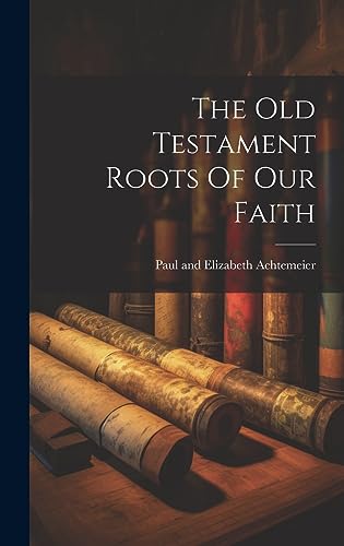 Stock image for The Old Testament Roots Of Our Faith for sale by PBShop.store US