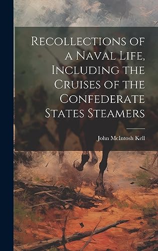 Stock image for Recollections of a Naval Life, Including the Cruises of the Confederate States Steamers for sale by PBShop.store US