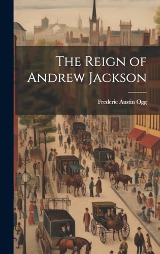 Stock image for The Reign of Andrew Jackson for sale by GreatBookPrices