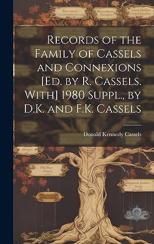Stock image for Records of the Family of Cassels and Connexions [Ed. by R. Cassels. With] 1980 Suppl., by D.K. and F.K. Cassels for sale by PBShop.store US