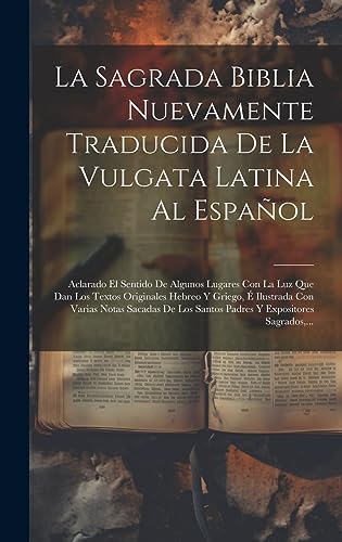 Imagen de archivo de La Sagrada Biblia Nuevamente Traducida De La Vulgata Latina Al Espa?ol a la venta por PBShop.store US