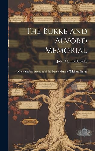 Stock image for The Burke and Alvord Memorial: A Genealogical Account of the Descendants of Richard Burke for sale by THE SAINT BOOKSTORE