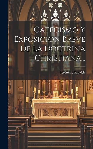 Stock image for Catecismo Y Exposicion Breve De La Doctrina Christiana. for sale by THE SAINT BOOKSTORE