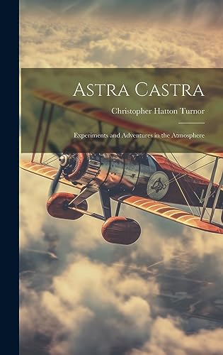 Stock image for Astra Castra: Experiments and Adventures in the Atmosphere for sale by THE SAINT BOOKSTORE