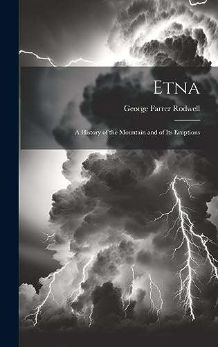 Stock image for Etna: A History of the Mountain and of Its Eruptions for sale by THE SAINT BOOKSTORE