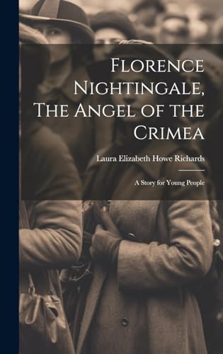 Stock image for Florence Nightingale, The Angel of the Crimea; A Story for Young People for sale by PBShop.store US