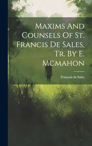 Stock image for Maxims And Counsels Of St. Francis De Sales, Tr. By E. Mcmahon for sale by PBShop.store US