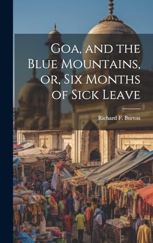 Stock image for Goa, and the Blue Mountains, or, Six Months of Sick Leave for sale by THE SAINT BOOKSTORE