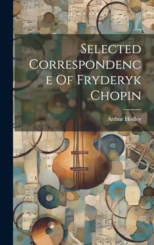 Imagen de archivo de Selected Correspondence Of Fryderyk Chopin a la venta por PBShop.store US