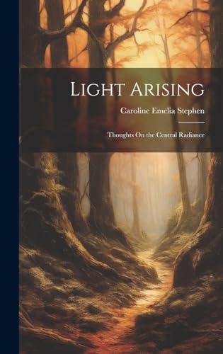 Stock image for Light Arising: Thoughts On the Central Radiance for sale by THE SAINT BOOKSTORE