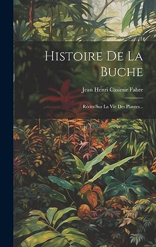 9781019418642: Histoire De La Buche: Rcits Sur La Vie Des Plantes...