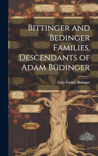 Stock image for Bittinger and Bedinger Families, Descendants of Adam Bdinger for sale by GreatBookPrices