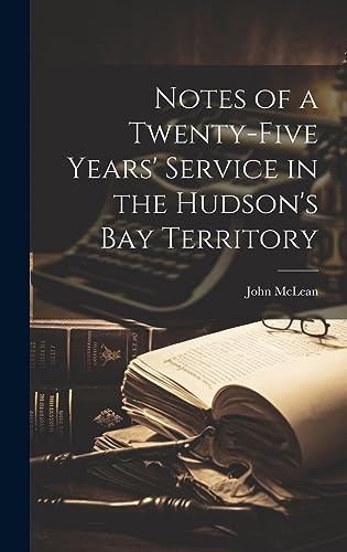 Beispielbild fr Notes of a Twenty-five Years' Service in the Hudson's Bay Territory zum Verkauf von Ria Christie Collections