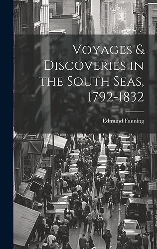 Imagen de archivo de Voyages & Discoveries in the South Seas, 1792-1832 a la venta por GreatBookPrices