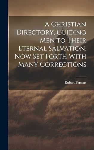 Stock image for A Christian Directory, Guiding Men to Their Eternal Salvation. Now Set Forth With Many Corrections for sale by PBShop.store US
