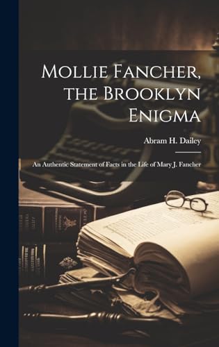 Imagen de archivo de Mollie Fancher, the Brooklyn Enigma: An Authentic Statement of Facts in the Life of Mary J. Fancher a la venta por THE SAINT BOOKSTORE