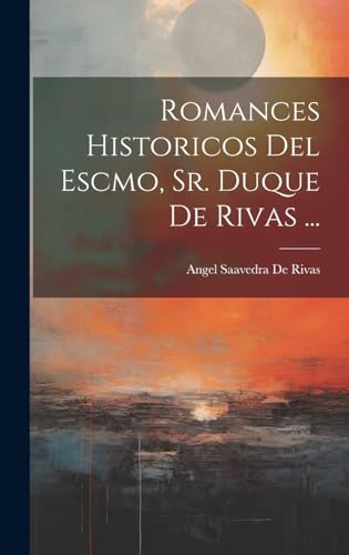 Imagen de archivo de ROMANCES HISTORICOS DEL ESCMO, SR. DUQUE DE RIVAS . a la venta por KALAMO LIBROS, S.L.